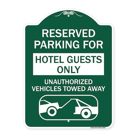 Signmission Reserved Parking for Hotel Guests Unauthorized Vehicles Towed Away Alum, 18" x 24", GW-1824-23098 A-DES-GW-1824-23098